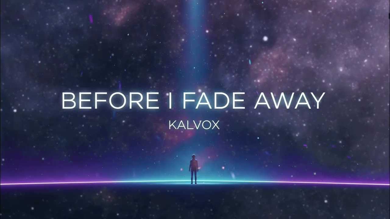 Kalvox, Before I Fade Away (Official Music Video)
