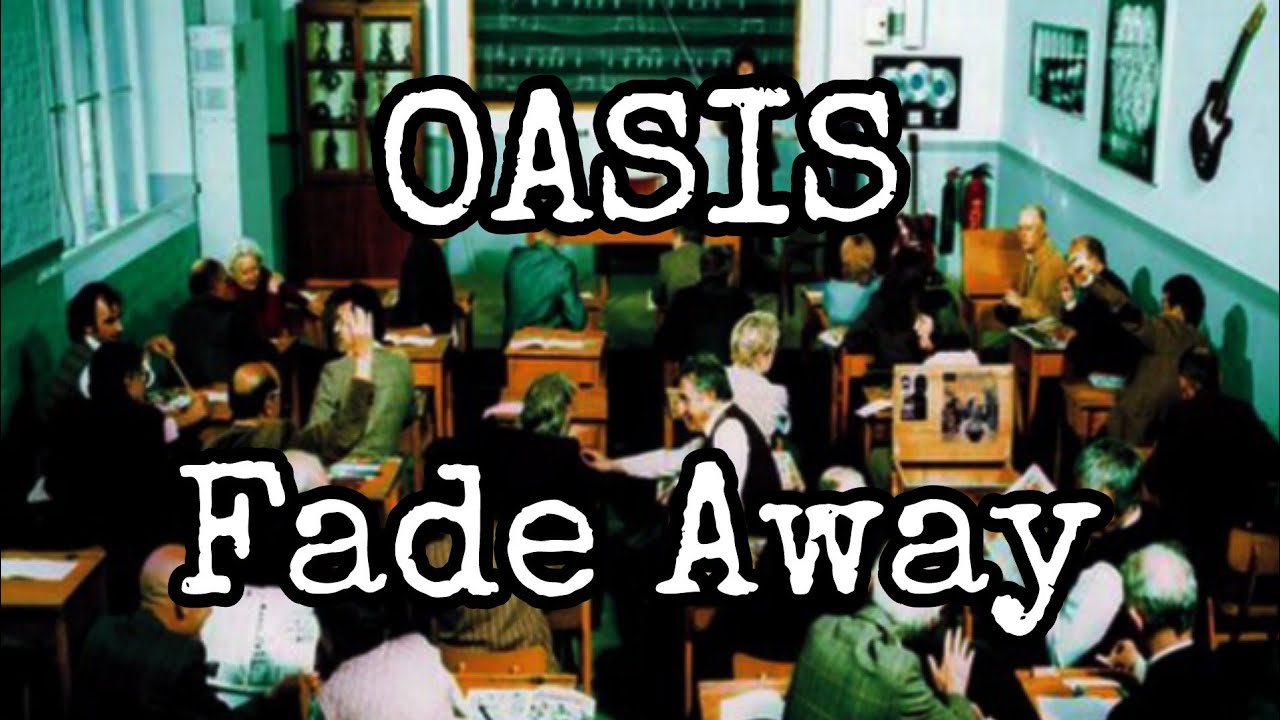 OASIS - Fade Away (Lyric Video) OASIS - Fade Away (Lyric Video)