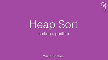 Sorting Algorithm | Heap Sort - step by step guide