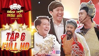 Thách thức danh hài 4 | tập 6 full: Trường Giang, Trấn Thành \\