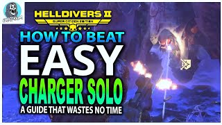 HOW TO Kill A Charger Solo Early On EASY GUIDE | Helldivers 2 Tips And Tricks