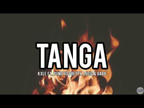 Tanga - Kxle ft. pump xo pretty, Lucio & Gabb (Lyrics)