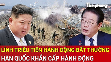 Lính Triều Tiên hành động bất thường ở khu vực ‘đầy rẫy mìn’, Hàn Quốc khẩn cấp hành động