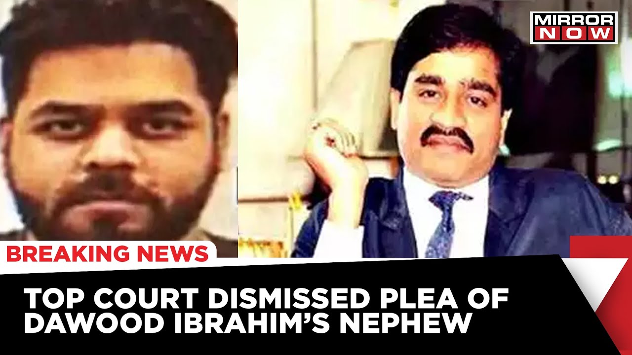 Supreme Court Dismisses Bail Plea Of Underworld Don Dawood Ibrahim's Nephew | Breaking News