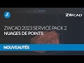 Nouveauts de zwcad 2023 service pack 2  nuages de points