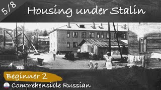 #5 Housing under Stalin: Elitist Apartments & Barracks for Workers (Russian culture in slow Russian)