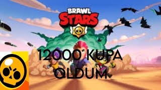 12000 KUPA OLDUM   BRAWL STARS