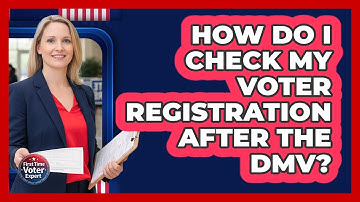 How Do I Check My Voter Registration After The DMV? - First Time Voter Expert