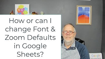 Changing Google Sheet Font & View Defaults
