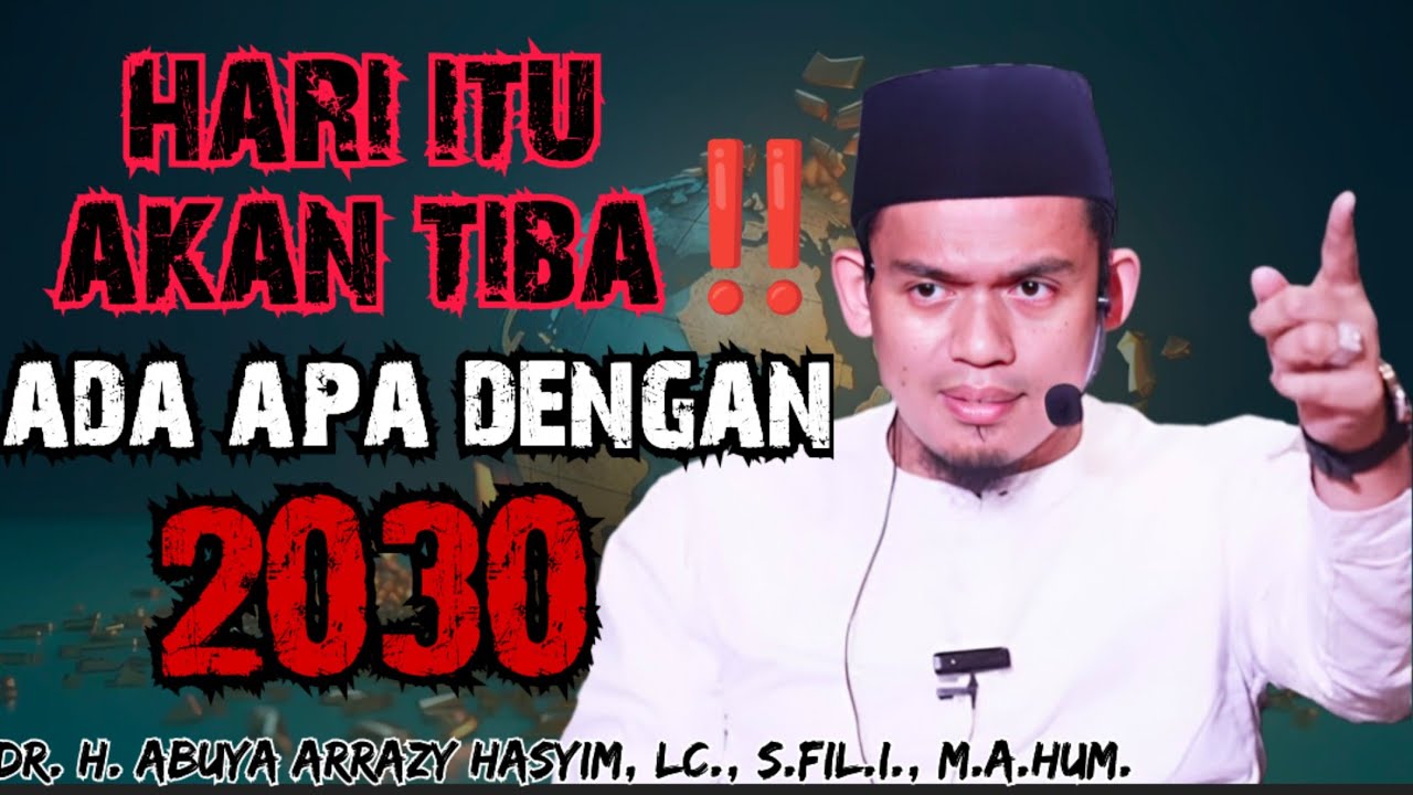 WASPADA DI TAHUN 2030 APA YANG BAKAL TERJADI ‼️ABUYA ARRAZY HASYIM