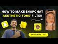 Snapchat  aesthetic tone  filter  lens studio tutorial  1 snapchat filter 