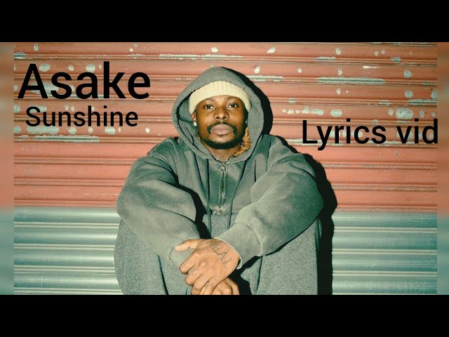 Asake - sunshine lyrics video class=