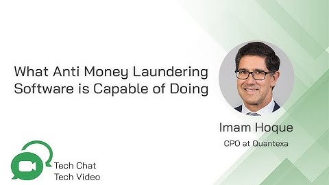 What Anti Money Laundering Software is Capable of Doing | Tech Chat