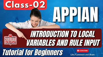 Introduction to Local Variables and Rule Input | Appian Tutorial for Beginners | Appian Class 02