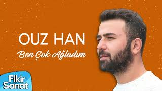 Ouz Han - Ben Çok Ağladım (Unofficial Video) Resimi