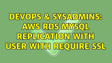 DevOps & SysAdmins: AWS RDS MySQL Replication with user with REQUIRE SSL