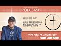 C-Suite for Christ Podcast - Episode 190: Under Construction: Why God Refuses to Leave You Alone