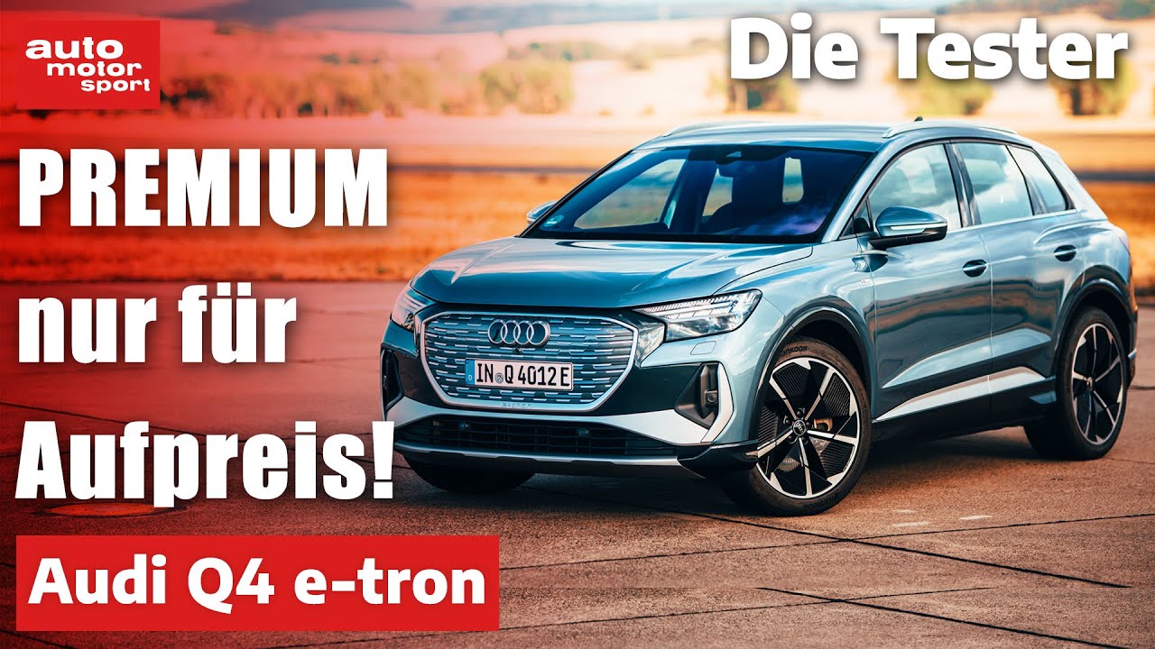 Audi Q4 e-tron: Premium, aber nur gegen Aufpreis! - Test