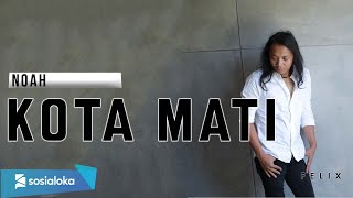 FELIX IRWAN | NOAH - KOTA MATI