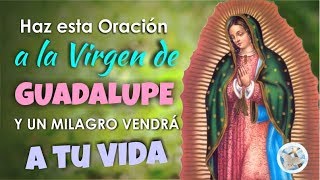 Video thumbnail of "HAZ ESTA ORACIÓN A LA VIRGEN DE GUADALUPE Y UN MILAGRO VENDRÁ A TU VIDA"