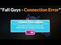 Fall Guys Game - Connection Error - Fix