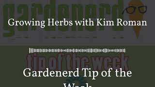 Gardenerd Tip of the Week - Growing Herbs with Kim Roman