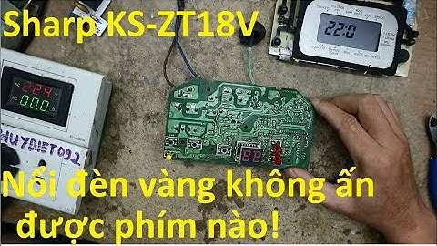 Sharp KS-ZT18V chỉ nổi đèn vàng :Không nhận phím