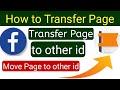 How to transfer facebook page to another account 2023  facebook page transfer kaise kare page move