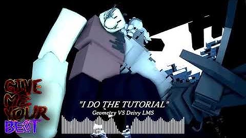 I DO THE TUTORIAL   Geometry VS Deivy LMS (reupload from my old channel when i was single lol)