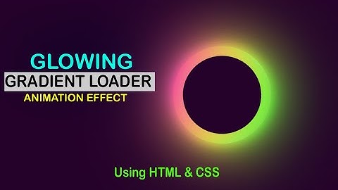 Amazing Glowing Gradient Loader Ring Animation Effect Using HTML& CSS ||  Q Tech Info