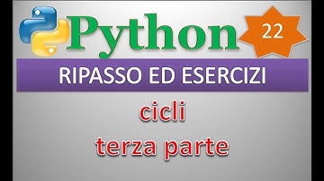 Python per esempi (playlist 1/principianti) ITA 22: RIPASSO ED ESERCIZI (cicli, terza parte)