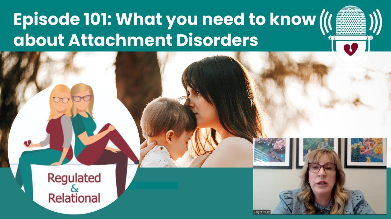 Ep 101: What you need to know about Attachment Disorders