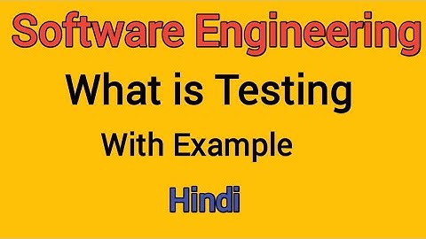What is Testing with Example | Types of Testing in Software Engineering