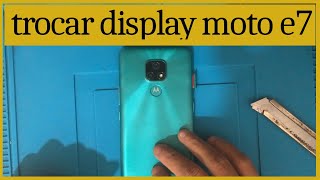 como trocar tela do moto E7 - frontal completa troca do display completo