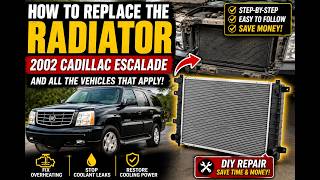 How to Replace the Radiator on a 2002 Cadillac Escalade | Fits Chevrolet & GMC Trucks and SUVs