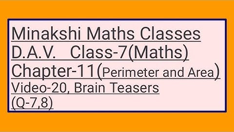 DAV||Class-7(Maths)|| Chapter-11(Perimeter and Area)||Video- 20 || Brain Teasers (Q-7,8)