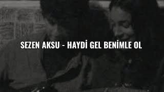 SEZEN AKSU - HAYDİ GEL BENİMLE OL (LYRİCS/ŞARKI SÖZLERİ)