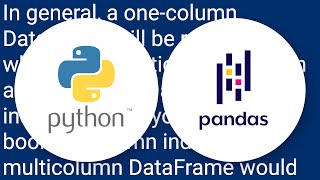Why do I get Pandas data frame with only one column vs Series?