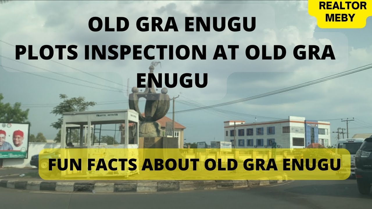 PROPERTY INSPECTION AT OLD GRA ENUGU FUN FACTS ABOUT OLD GRA ENUGU