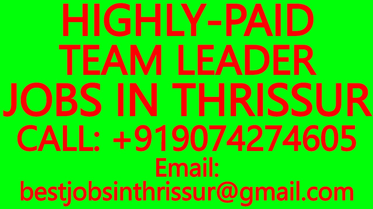 HIGHLY PAID TEAM LEADER JOBS IN THRISSUR BEST JOBS IN THRISSUR PART HIGHLY PAID TEAM LEADER JOBS IN THRISSUR BEST JOBS IN THRISSUR PART