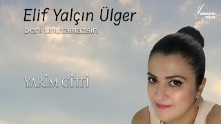 Elif Yalçın Ülger - Yarim Gitti  [  Güvercin Müzik ©] Resimi