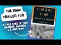 A Tale Tale of Two Nations: Canada, U.S. and WWI (Book Trailer)