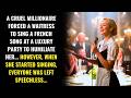 A CRUEL MILLIONAIRE FORCED A WAITRESS TO SING A FRENCH SONG AT A LUXURY PARTY TO HUMILIATE HE