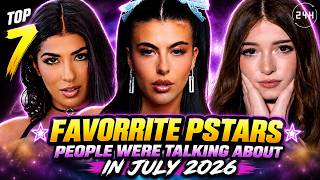 Top 7 Favorite Pstars People Were Talking About in July 2026