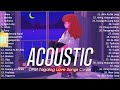 Best of opm acoustic love songs 2024 playlist 1261  top tagalog acoustic songs cover of all time