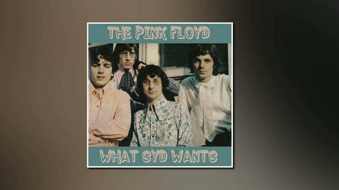 Pink Floyd - 13/09/1967 + 13/11/1967 – WHAT SYD WANTS