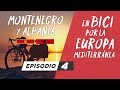 🚴‍♂️ MONTENEGRO Y ALBANIA EN BICICLETA - EP04 - En bici por la Europa Mediterránea