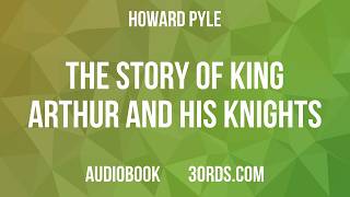 Howard Pyle - The Story of King Arthur and his Knights | Audiobook