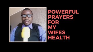 PRAYER FOR MY WIFES HEALTH | PRAYER FOR WIFE IN PAIN | PRAYER FOR HURTING WIFE