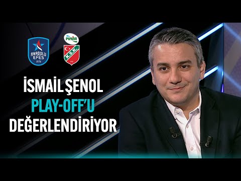 İsmail Şenol'un Play-Off  Yarı Final Değerlendirmesi | Anadolu Efes vs Pınar Karşıyaka